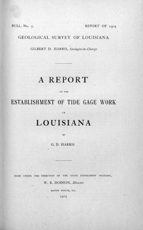 Bulletin 3 - A Report on the Establishment of Tide Gage Work in Louisiana Bulletin 3 - A Report on the Establishment of Tide Gage Work in Louisiana